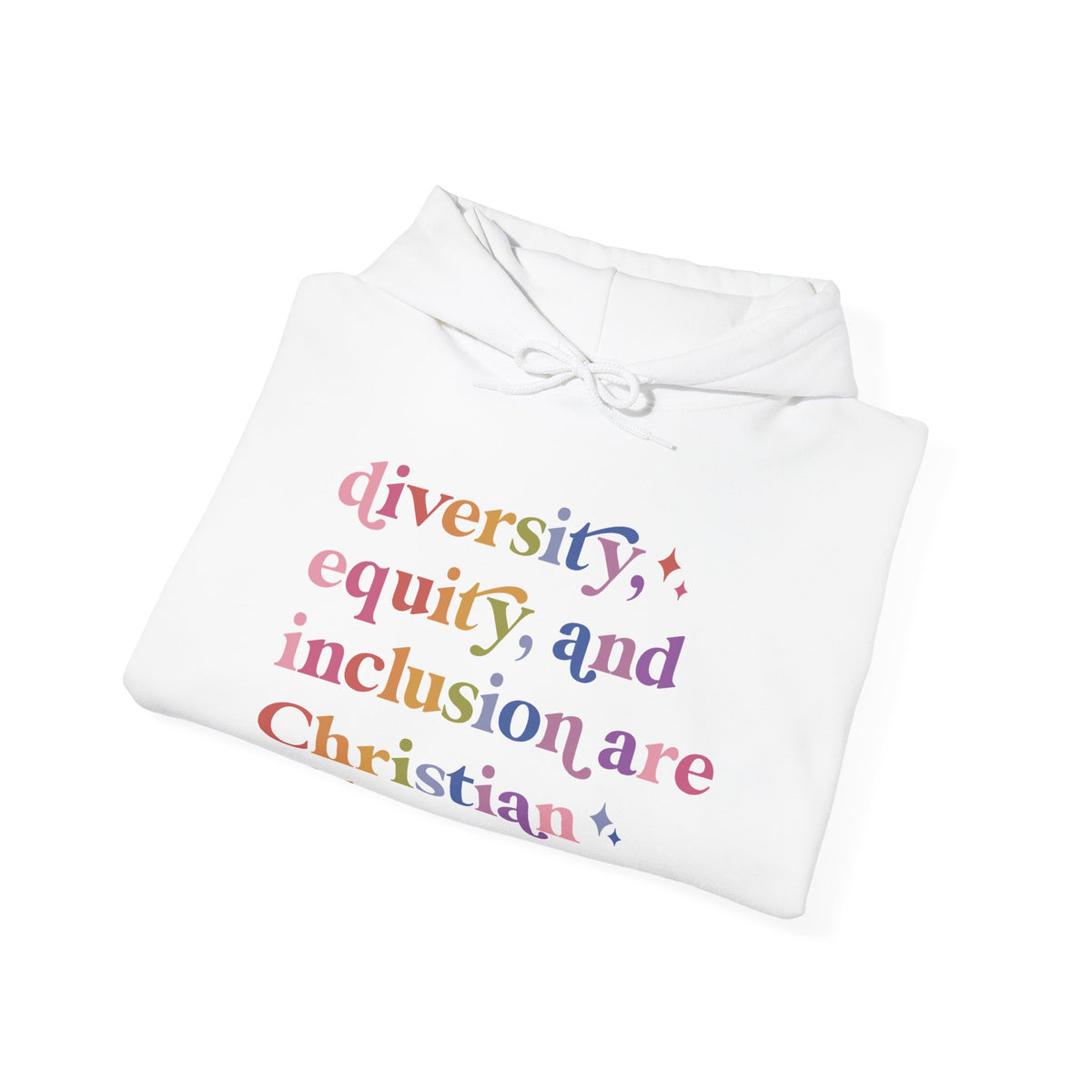 Diversity, Equity, and Inclusion Are Christian Values Hoodie