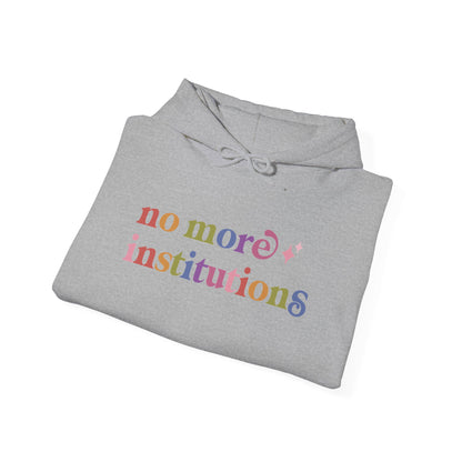 No More Institutions Hoodie