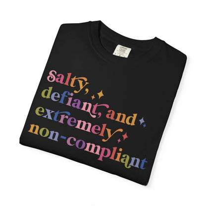 Salty, Defiant, and Extremely Non-compliant Comfort Colors Unisex T-Shirt