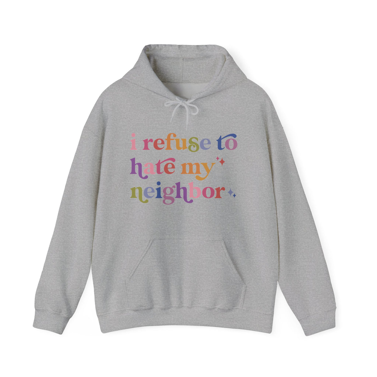 I Refuse to Hate My Neighbor Hoodie