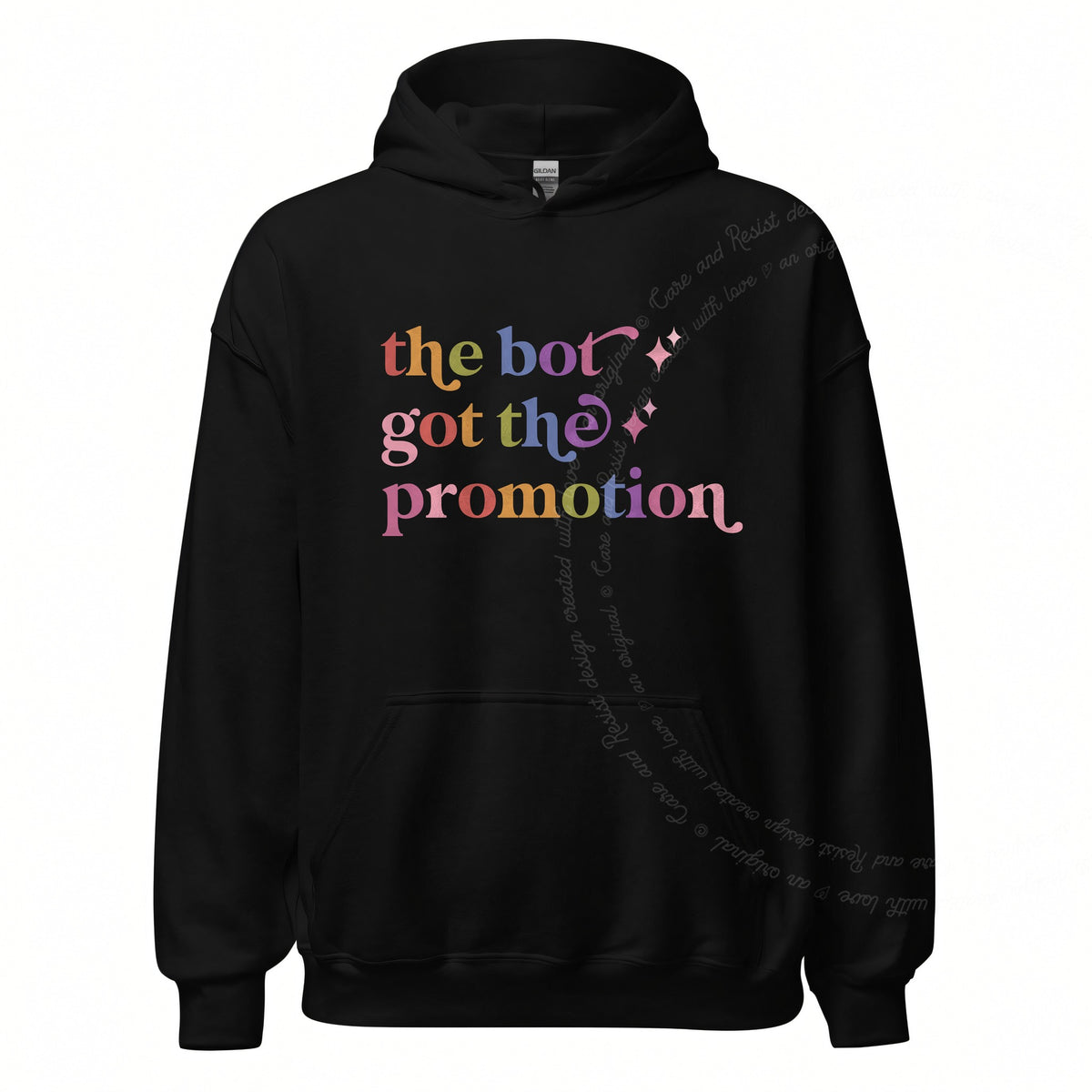 The Bot Got the Promotion Care & Resist Gildan hoodie in Black