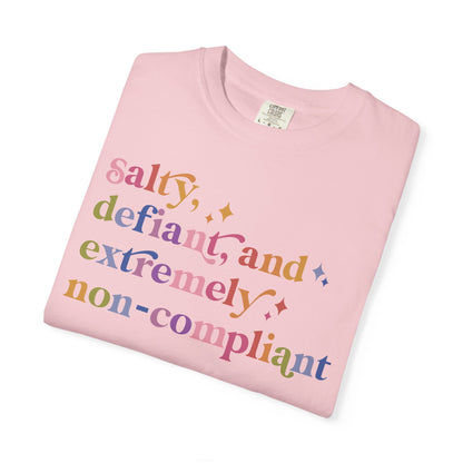Salty, Defiant, and Extremely Non-compliant Comfort Colors Unisex T-Shirt