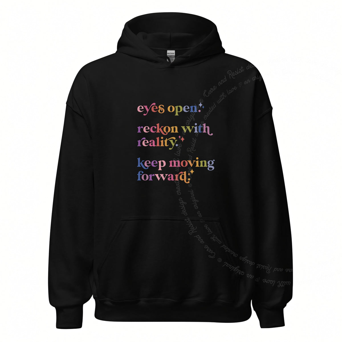 Eyes Open. Reckon With Reality. Keep Moving Forward. Care & Resist Gildan hoodie in Black