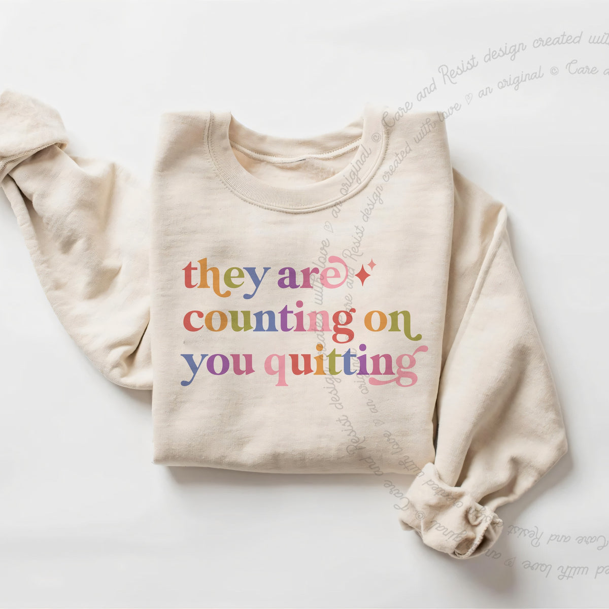 They are Counting on You Quitting Care & Resist Gildan crewneck sweatshirt in Sand