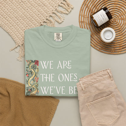 We Are the Ones We've Been Waiting For Comfort Colors Unisex T-Shirt