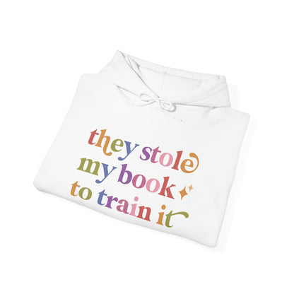 They Stole My Book to Train It Hoodie