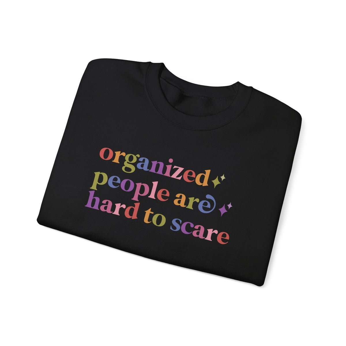 Organized People are Hard to Scare Sweatshirt