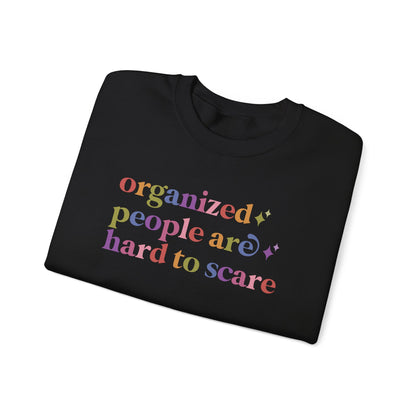 Organized People are Hard to Scare Sweatshirt