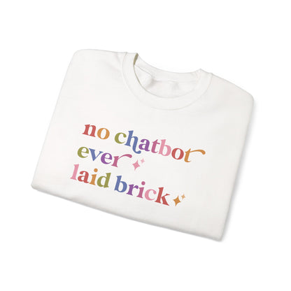 No Chatbot Ever Laid Brick Sweatshirt