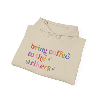 Bring Coffee to the Strikers Hoodie