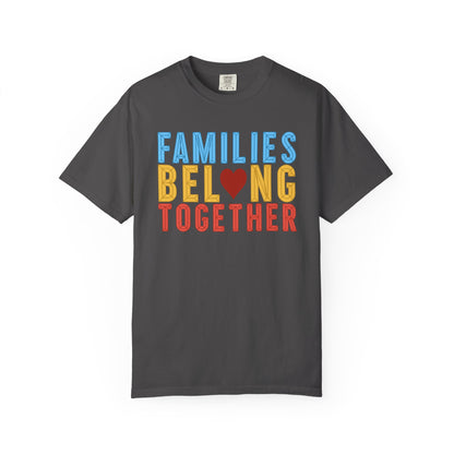 Families Belong Together Comfort Colors Unisex T-Shirt