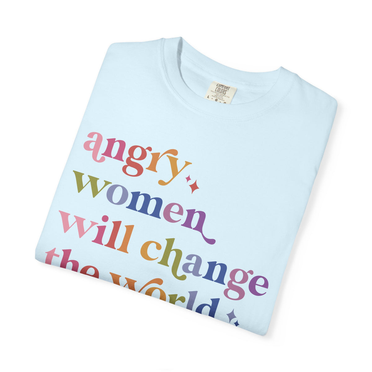Angry Women Will Change the World Comfort Colors Unisex T-Shirt