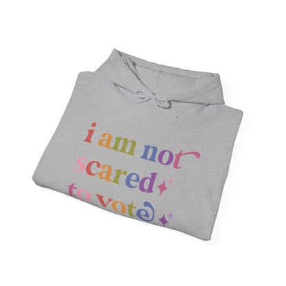 I Am not Scared to Vote Hoodie