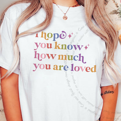 I Hope You Know How Much You are Loved Care & Resist rainbow Comfort Colors tee, White
