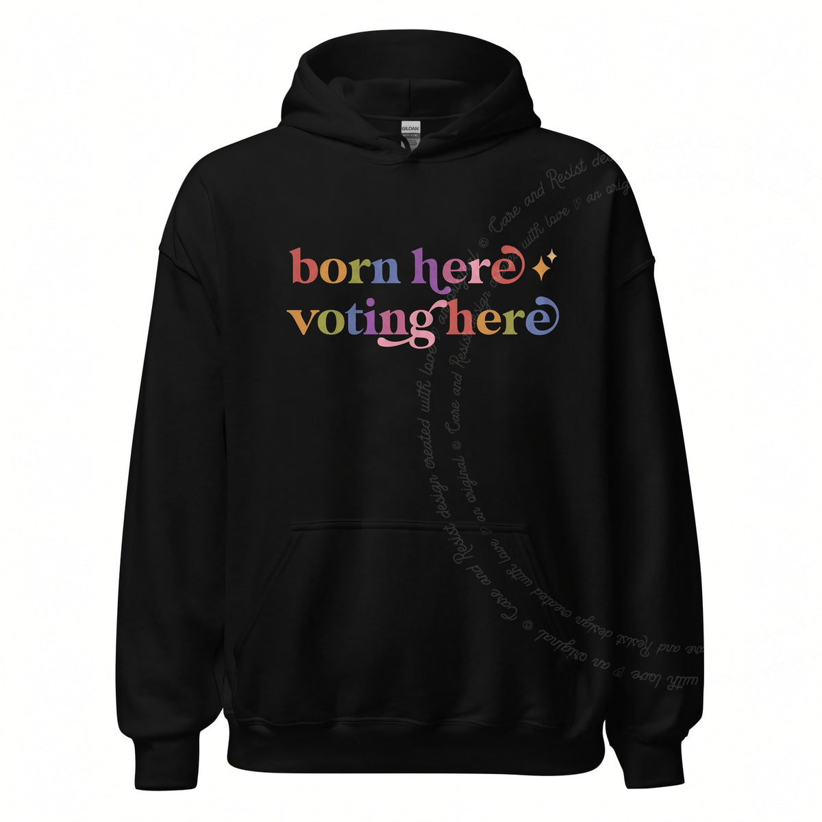 Born Here Voting Here Care & Resist Gildan hoodie in Black