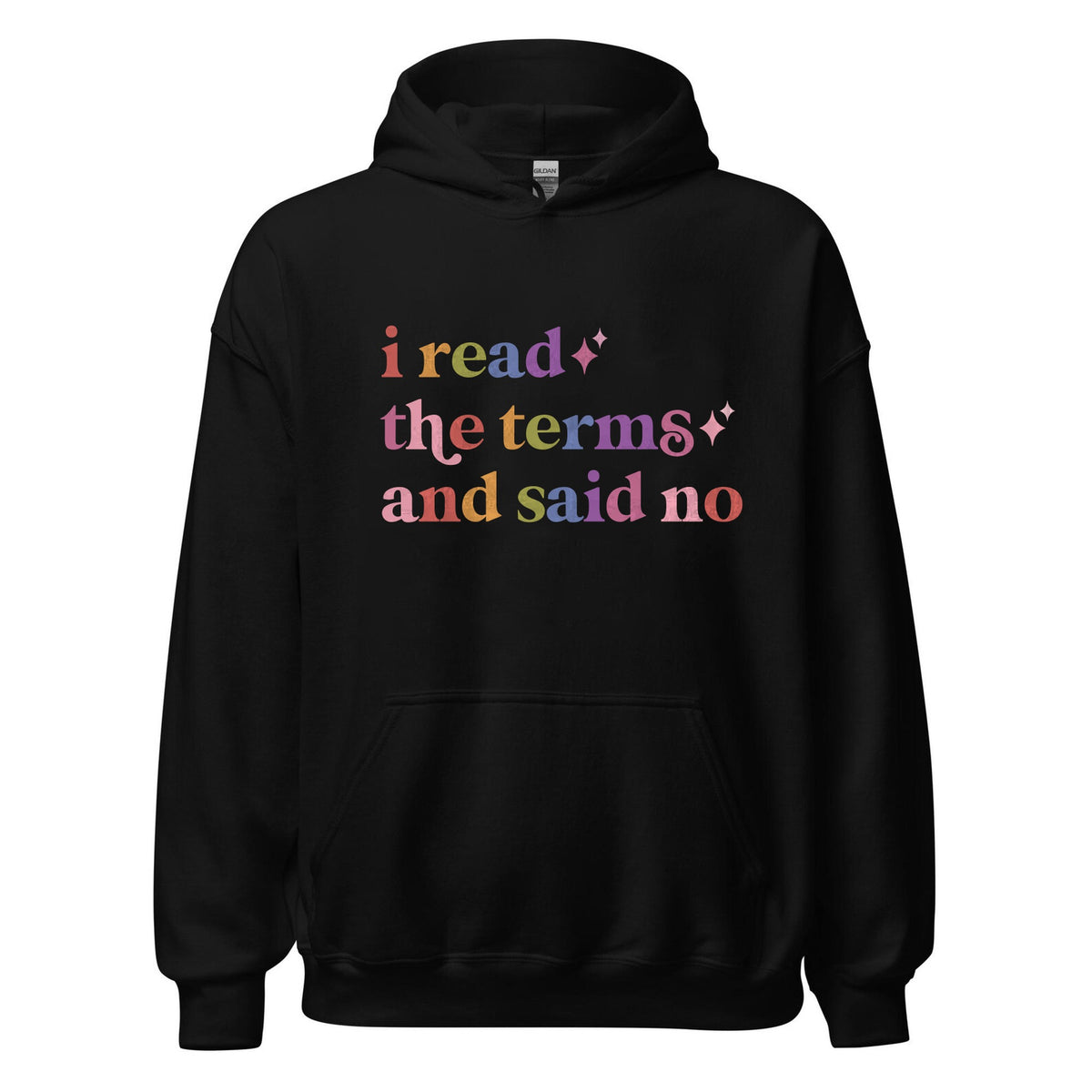 I Read the Terms and Said No Care & Resist Gildan hoodie in Black