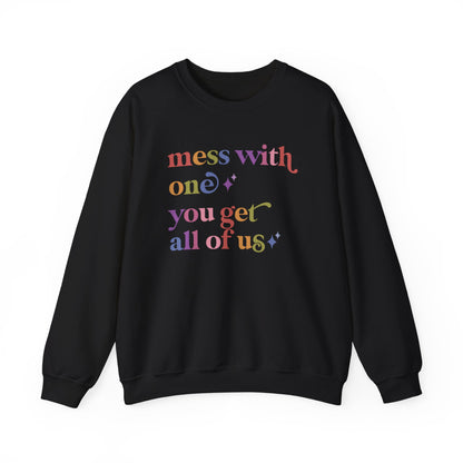 Mess With One You Get All of Us Sweatshirt