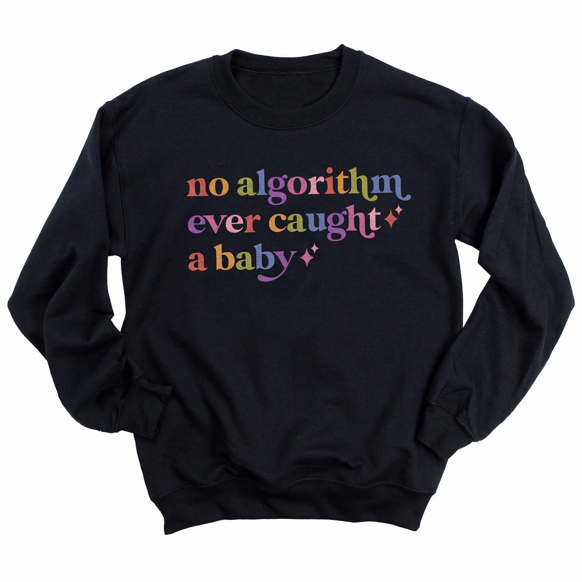 No Algorithm Ever Caught a Baby Care & Resist Gildan crewneck sweatshirt in Black