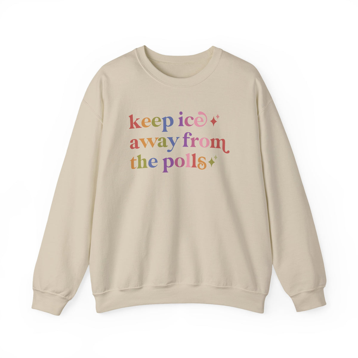 Keep Ice Away From the Polls Sweatshirt