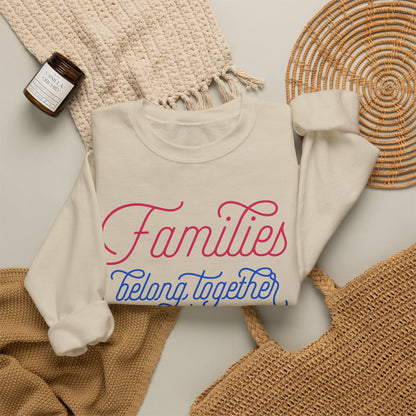 Families Belong Together Rainbow Sweatshirt