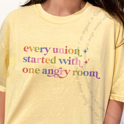 Every Union Started With One Angry Room Care & Resist progressive t-shirt in Banana