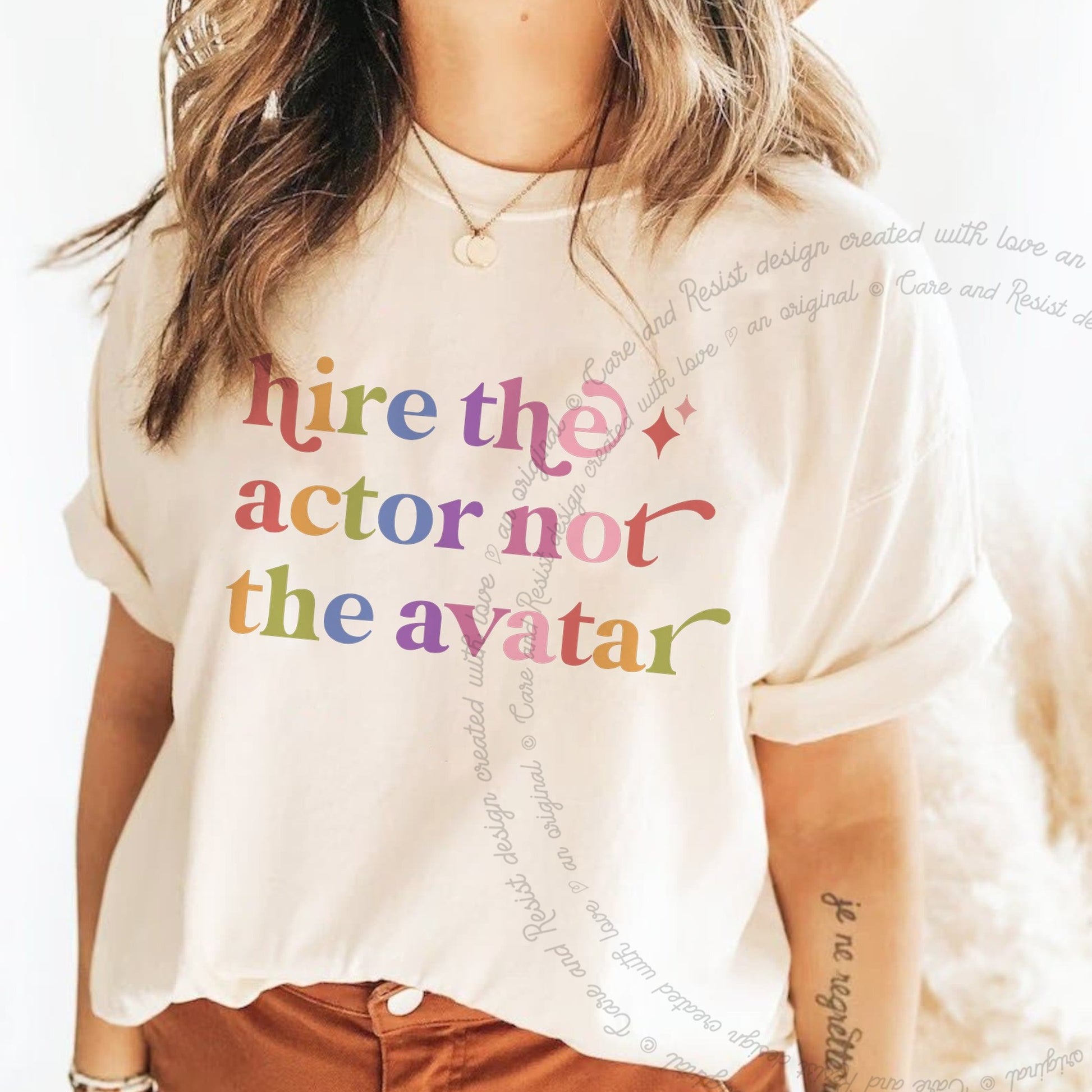 Hire the Actor not the Avatar Care & Resist rainbow tee