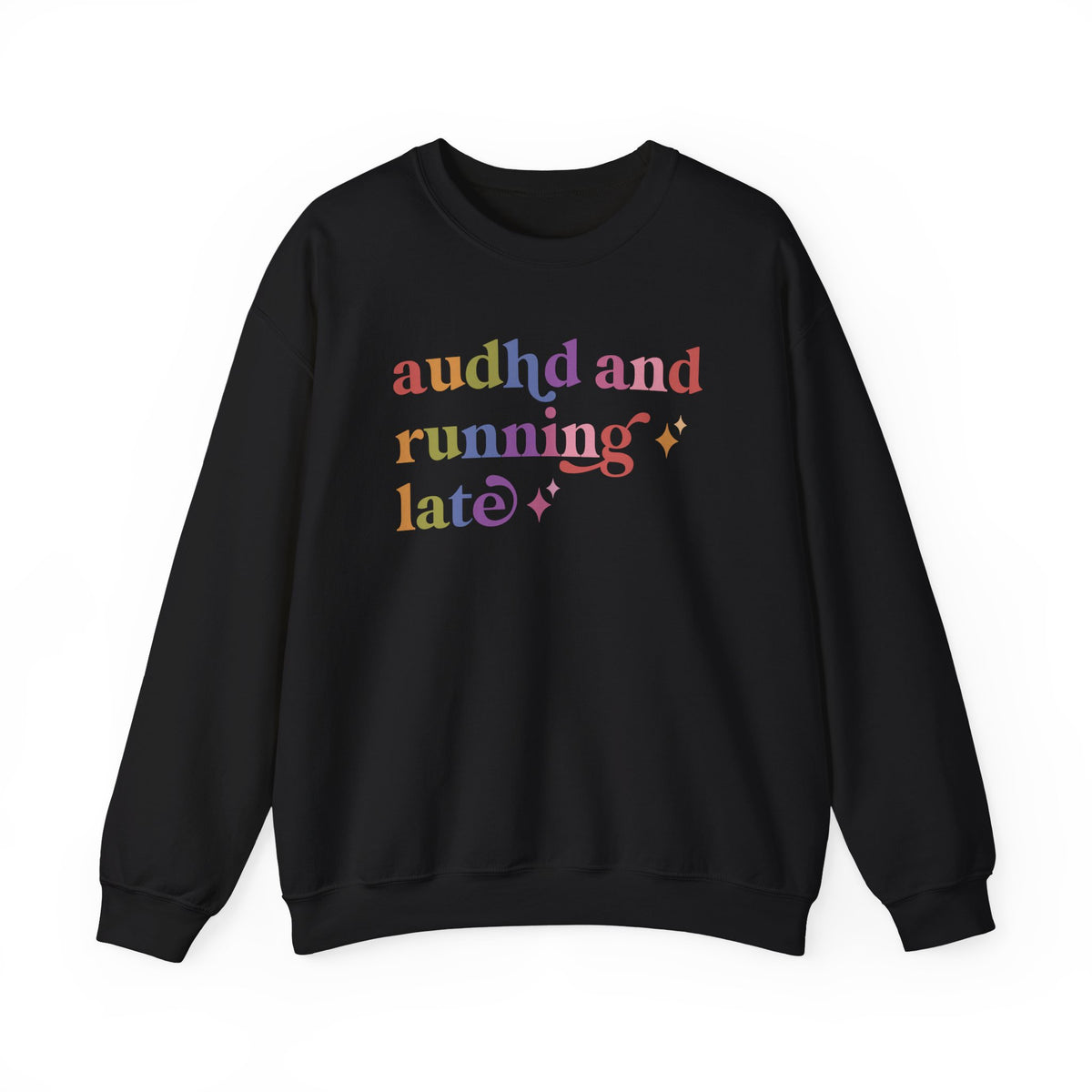 Audhd and Running Late Sweatshirt
