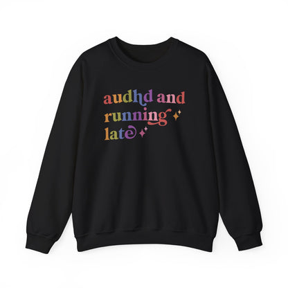 Audhd and Running Late Sweatshirt