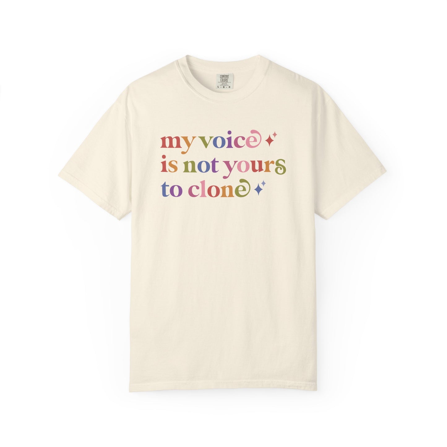 My Voice is not Yours to Clone Comfort Colors Unisex T-Shirt