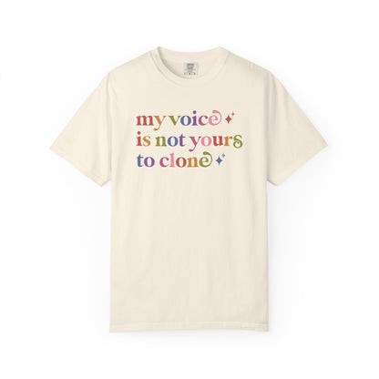 My Voice is not Yours to Clone Comfort Colors Unisex T-Shirt
