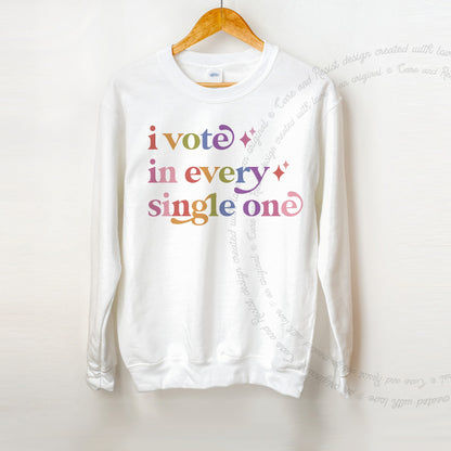 I Vote in Every Single One Care & Resist Gildan crewneck sweatshirt in White