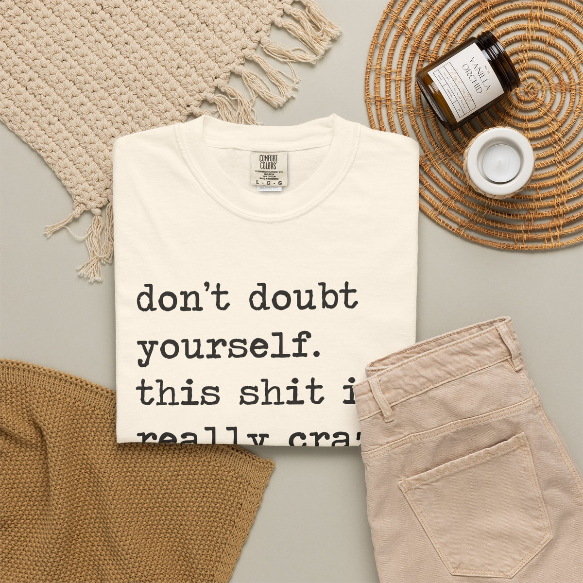 Don't Doubt Yourself, This Shit Is Really Crazy Comfort Colors Unisex T-Shirt