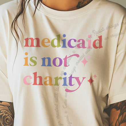 Medicaid is not Charity Comfort Colors Unisex T-Shirt