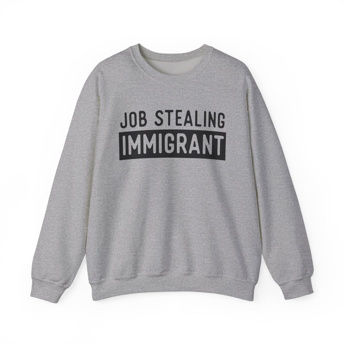 Job Stealing Immigrant Block Sweatshirt