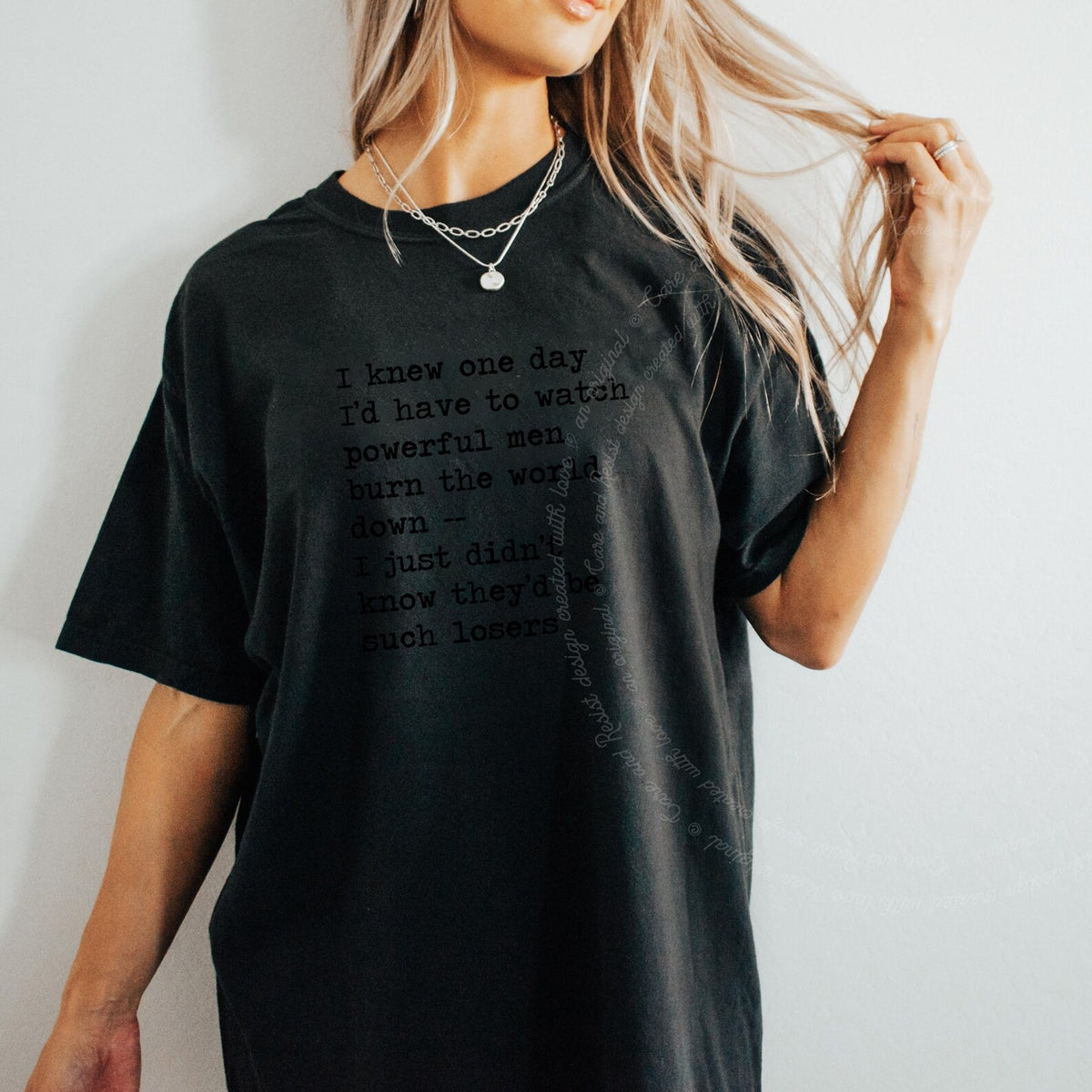 I Knew One Day I'd Have to Watch Powerful Men Burn the World Down, I Just Didn't Know They'd Be Such Losers Care & Resist progressive t-shirt in Black