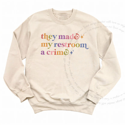 They Made My Restroom a Crime Care & Resist Gildan crewneck sweatshirt in Sand