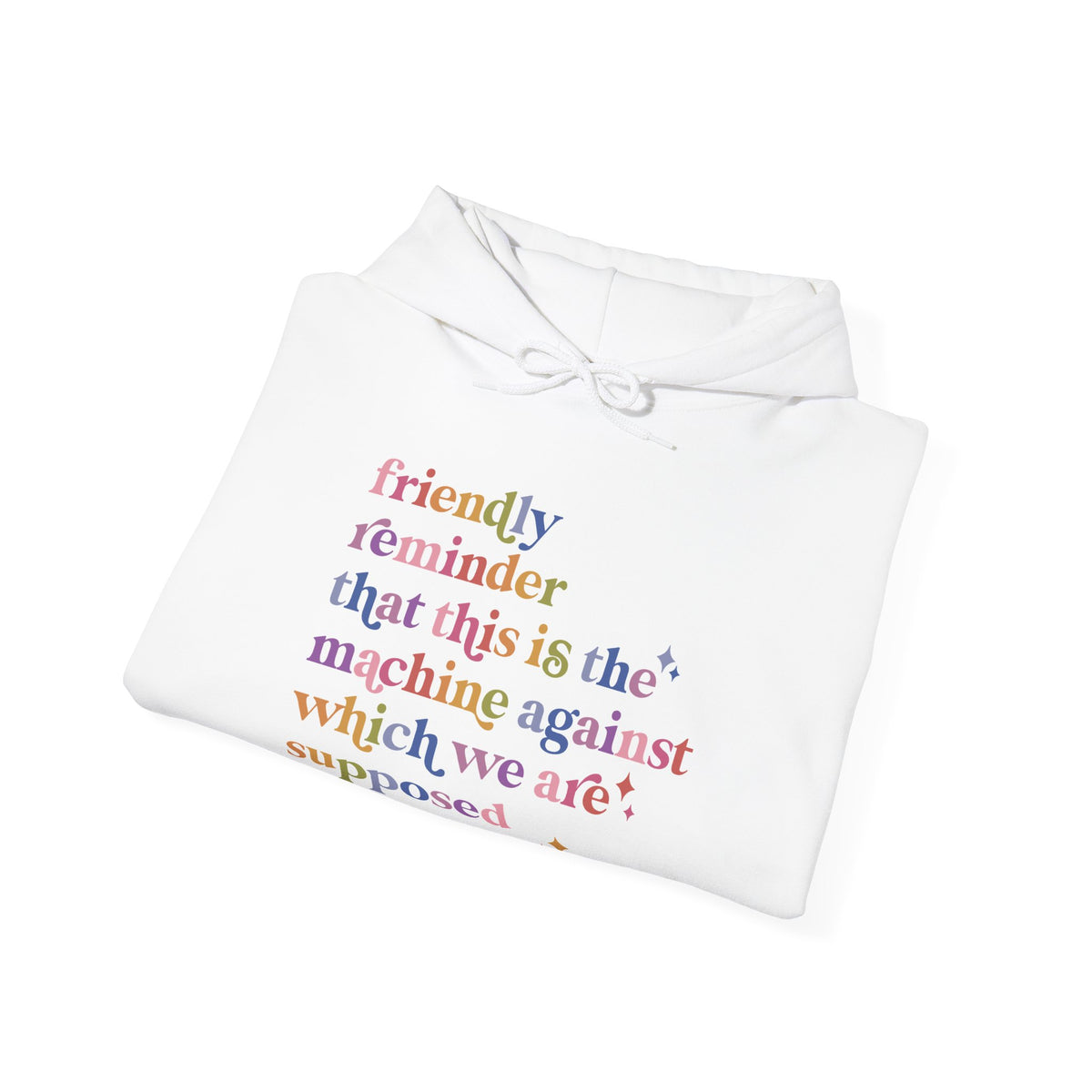 Friendly Reminder That This Is the Machine Against Which We Are Supposed to Be Raging Hoodie