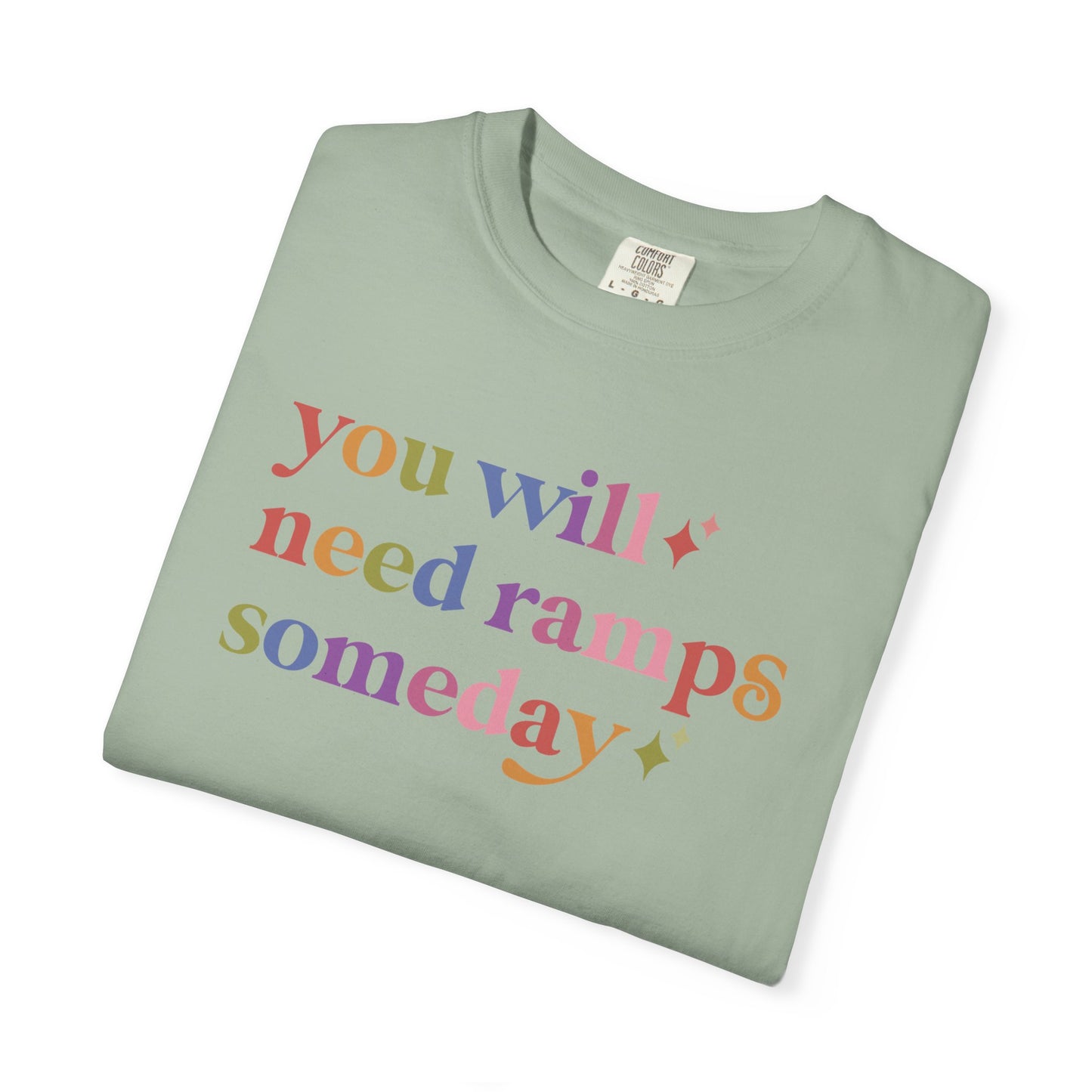 You Will Need Ramps Someday Comfort Colors Unisex T-Shirt