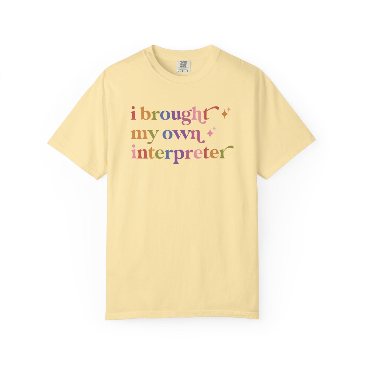 I Brought My Own Interpreter Comfort Colors Unisex T-Shirt