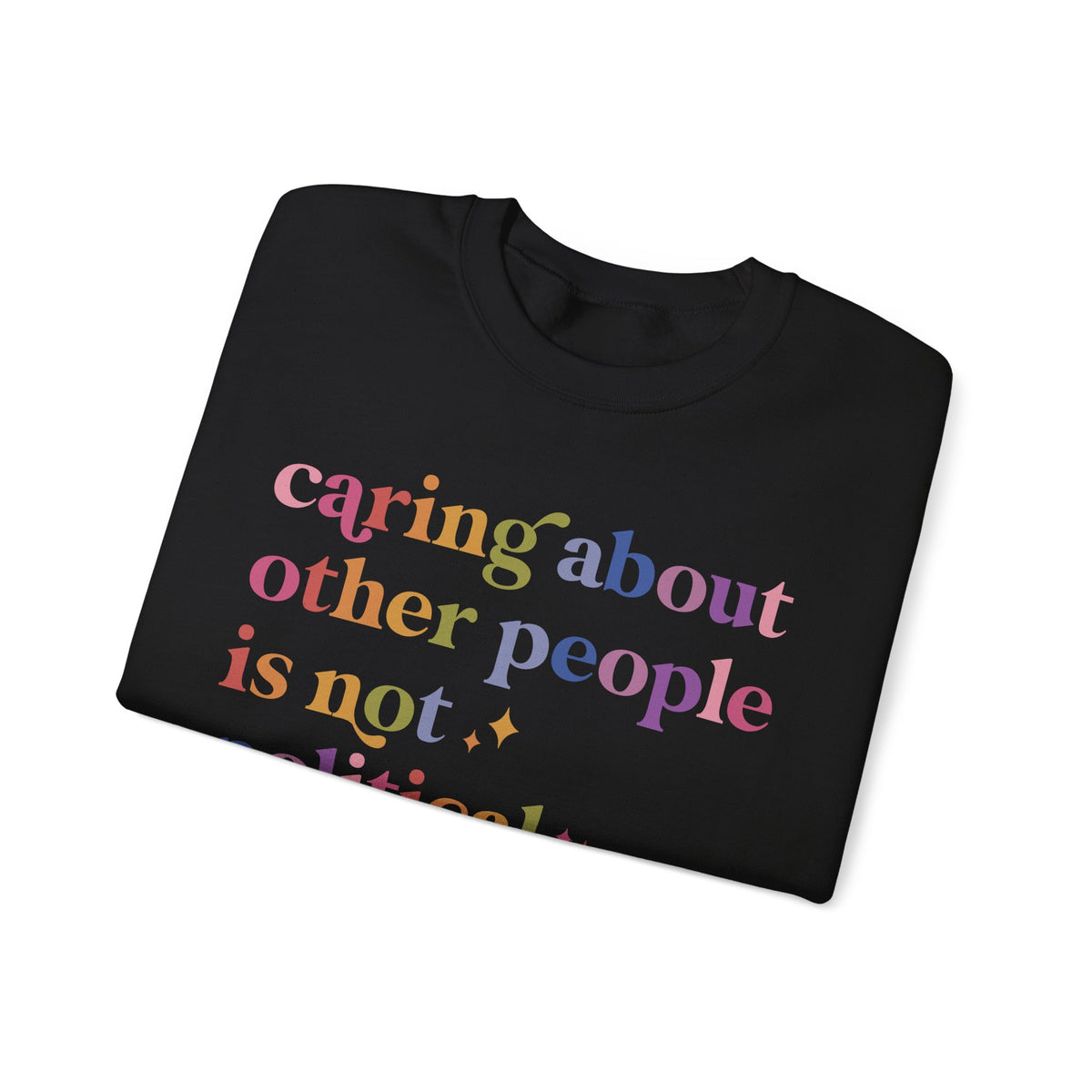Caring About Other People Is Not Political Sweatshirt
