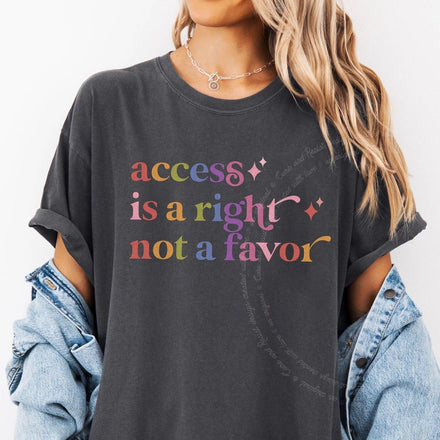 Access is a Right not a Favor Comfort Colors Unisex T-Shirt