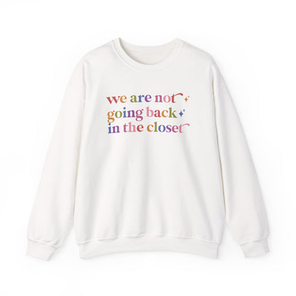 We are not Going Back in the Closet Sweatshirt