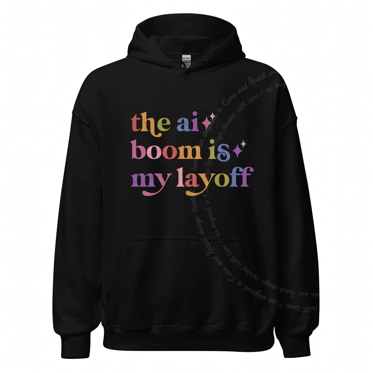 The Ai Boom is My Layoff Care & Resist Gildan hoodie in Black