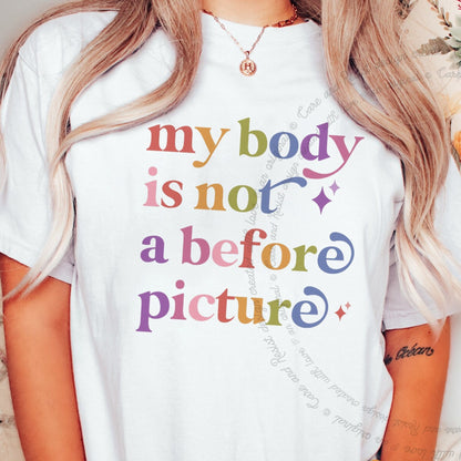 My Body is not a Before Picture Care & Resist rainbow tee