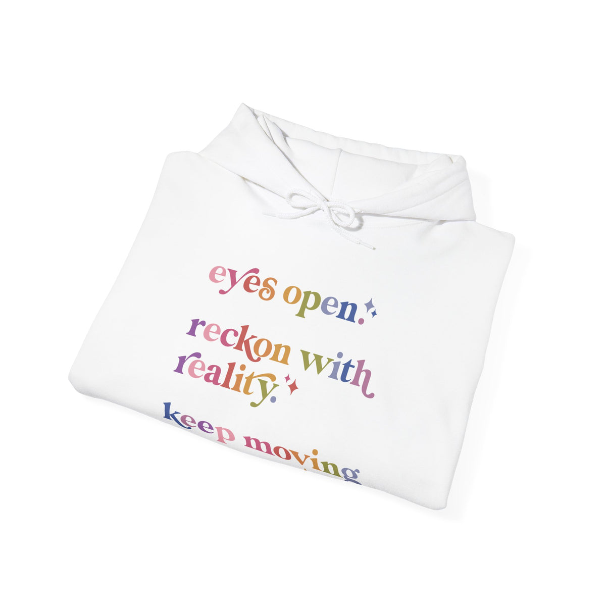 Eyes Open. Reckon With Reality. Keep Moving Forward. Hoodie