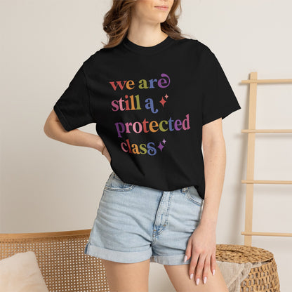 We are Still a Protected Class Comfort Colors Unisex T-Shirt