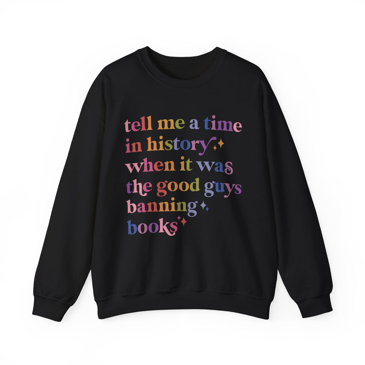 Tell Me a Time in History When It Was the Good Guys Banning Books Sweatshirt