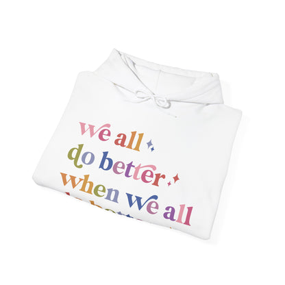 We All Do Better When We All Do Better Hoodie