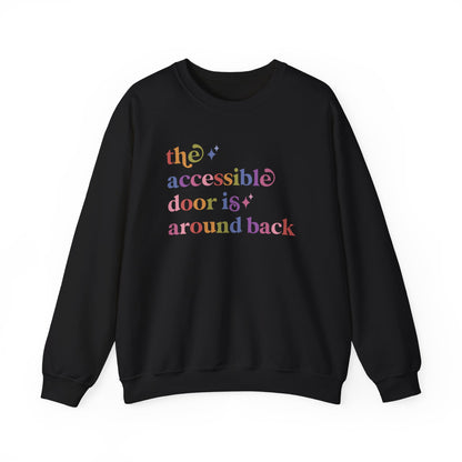 The Accessible Door is Around Back Sweatshirt