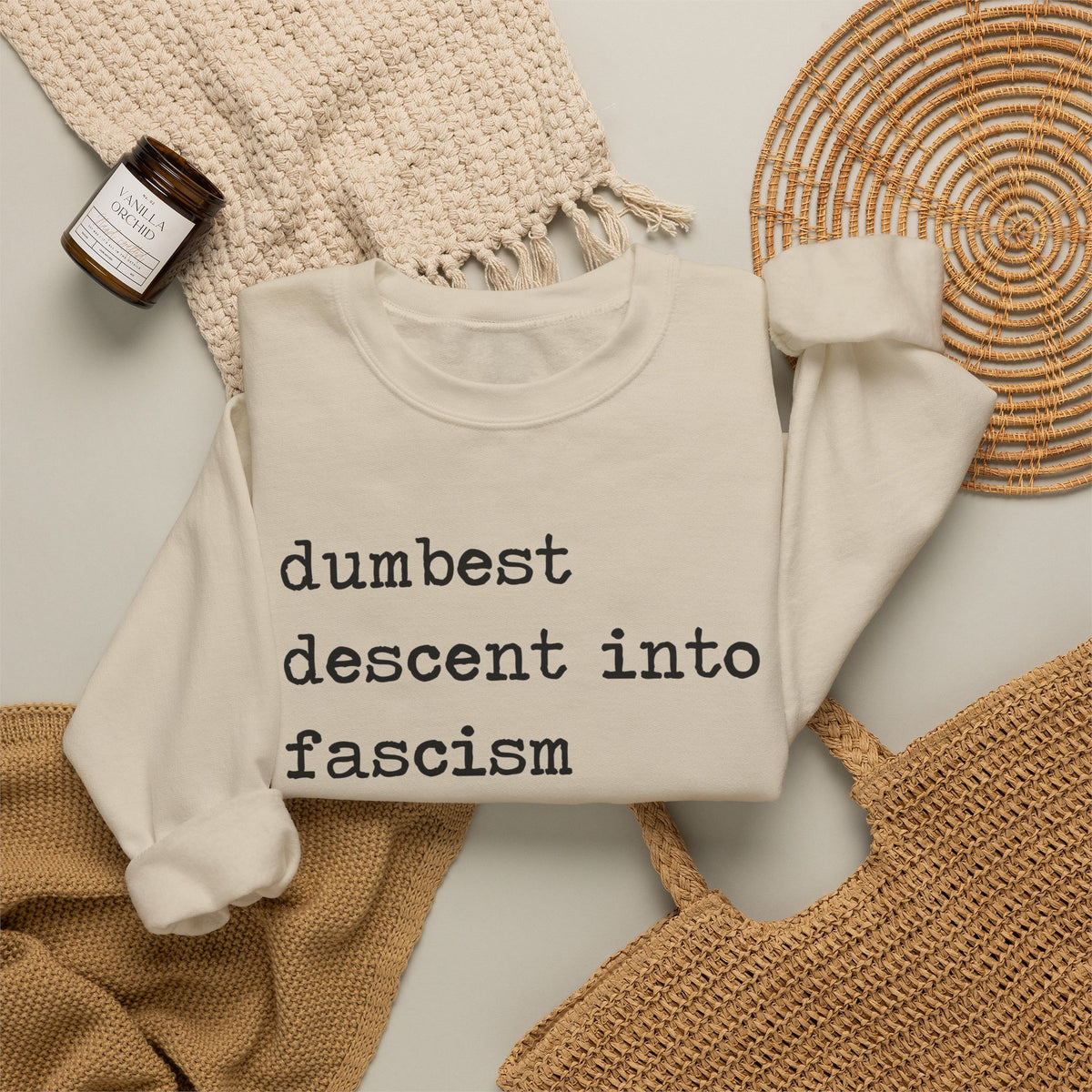 Dumbest Descent Into Fascism of All Time Sweatshirt